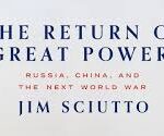 The Return of Great Powers: Russia, China, and the Next World War
